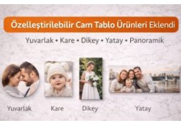 Özelleştirilebilir Cam Tablo Ürünlerimiz Eklendi! Cam Tablo Tasarla Dönemi Başladı.